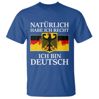 Proud Germany T Shirt Naturlich Habe Ich Recht Ich Bin Deutsch - Wonder Print Shop