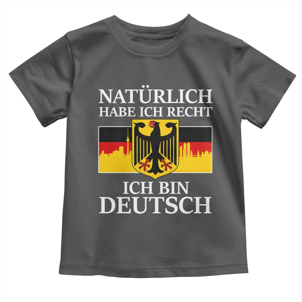 Proud Germany Toddler T Shirt Naturlich Habe Ich Recht Ich Bin Deutsch - Wonder Print Shop