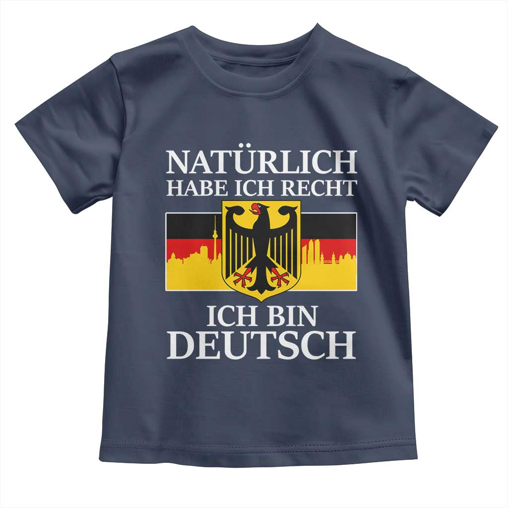 Proud Germany Toddler T Shirt Naturlich Habe Ich Recht Ich Bin Deutsch - Wonder Print Shop