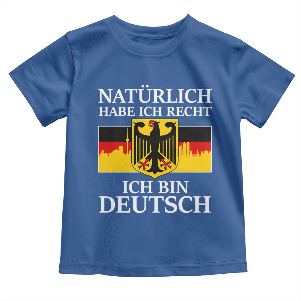 Proud Germany Toddler T Shirt Naturlich Habe Ich Recht Ich Bin Deutsch - Wonder Print Shop