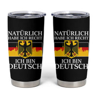 Proud Germany Tumbler Cup Naturlich Habe Ich Recht Ich Bin Deutsch - Wonder Print Shop