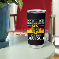 Proud Germany Tumbler Cup Naturlich Habe Ich Recht Ich Bin Deutsch - Wonder Print Shop