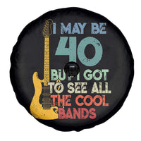 Funny 40th Birthday 80s Rock Lover Spare Tire Cover I May Be 40 But I Got To See All The Cool Bands