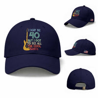 Funny 40th Birthday 80s Rock Lover Baseball Cap I May Be 40 But I Got To See All The Cool Bands