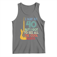 Funny 40th Birthday 80s Rock Lover Tank Top I May Be 40 But I Got To See All The Cool Bands