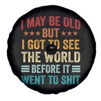 I May Be Old But I Got To See The World Before It Went To Shit Spare Tire Cover
