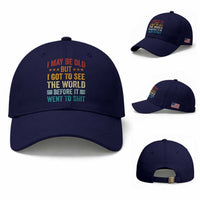 I May Be Old But I Got To See The World Before It Went To Shit Baseball Cap