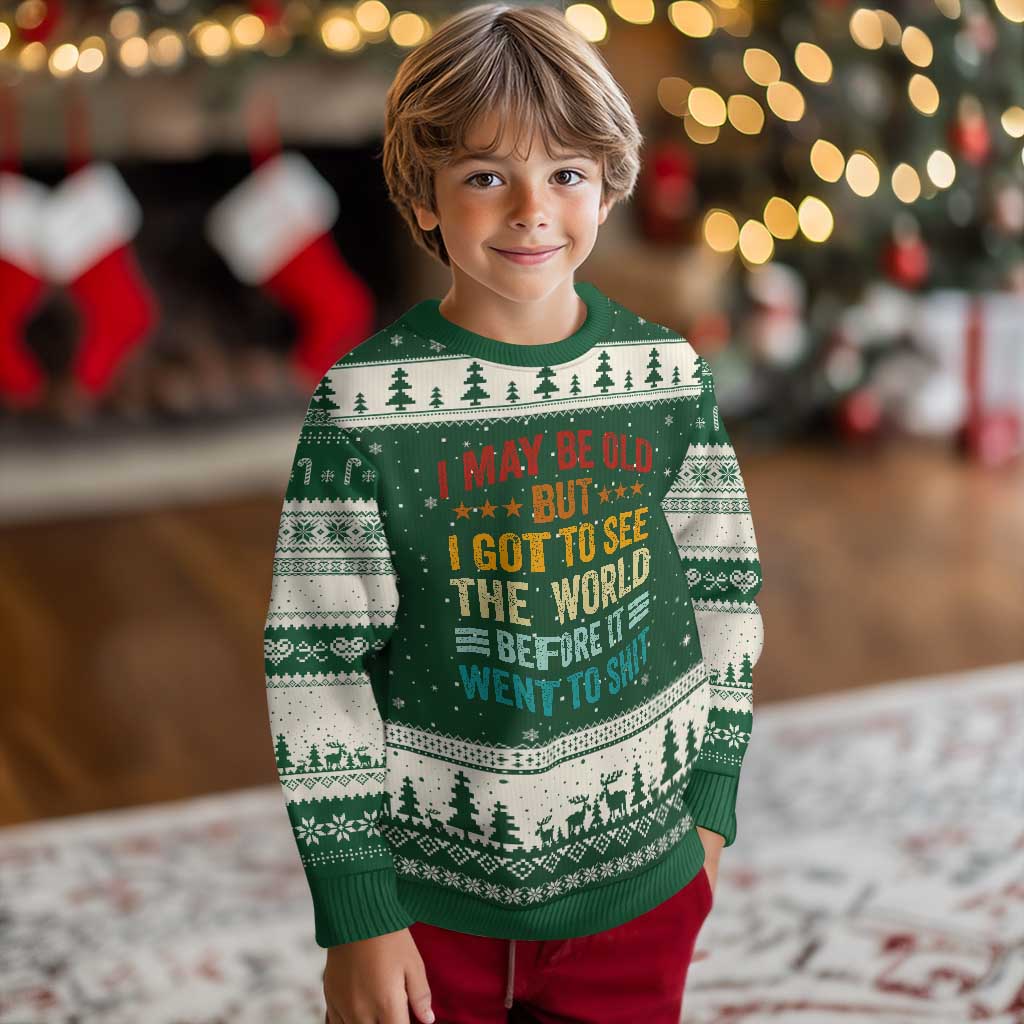 I May Be Old But I Got To See The World Before It Went To Shit Ugly Christmas Sweater