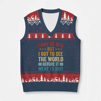 I May Be Old But I Got To See The World Before It Went To Shit V-Neck Knit Sweater Vest