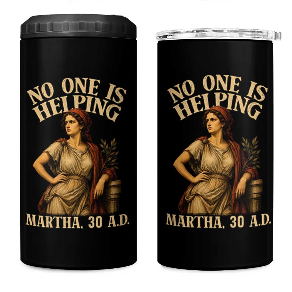 No One is Helping Martha 30 AD Funny Christian 4 in 1 Can Cooler Tumbler