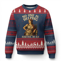 No One is Helping Martha 30 AD Funny Christian Ugly Christmas Sweater