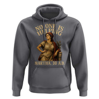 No One is Helping Martha 30 AD Funny Christian Hoodie