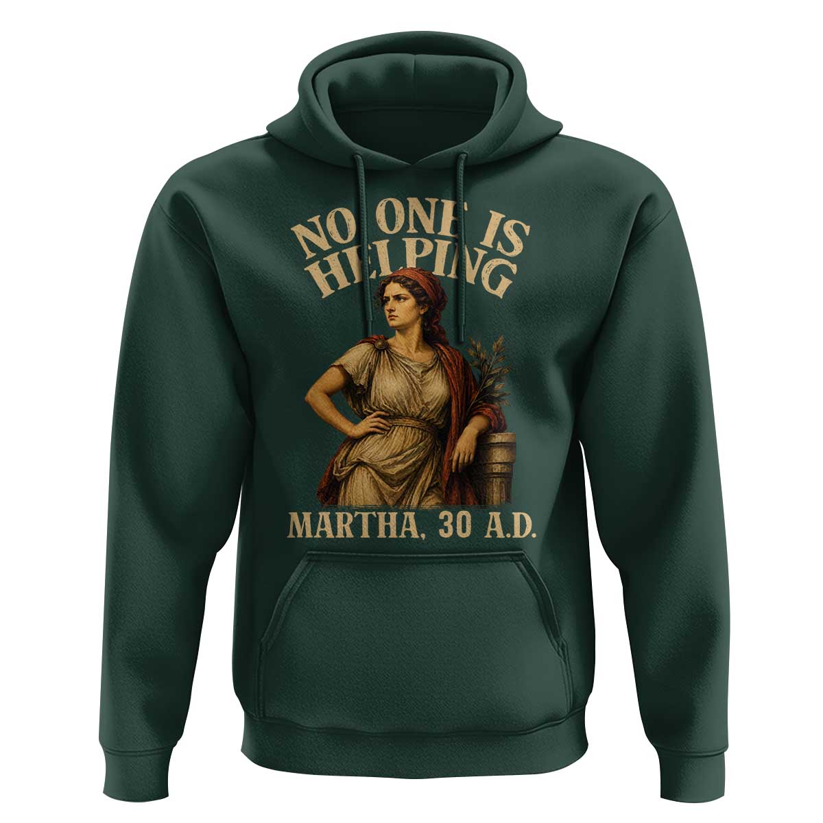 No One is Helping Martha 30 AD Funny Christian Hoodie
