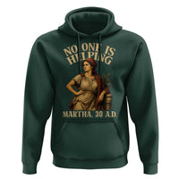 No One is Helping Martha 30 AD Funny Christian Hoodie