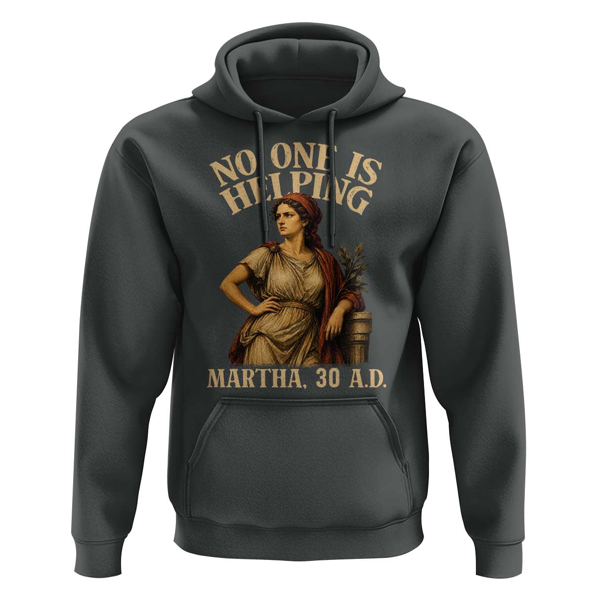 No One is Helping Martha 30 AD Funny Christian Hoodie