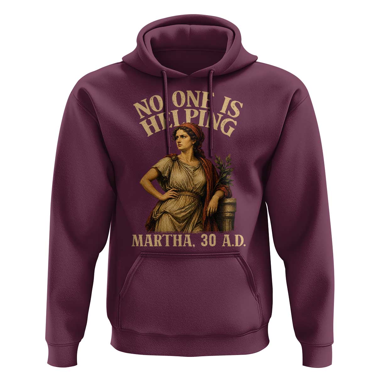 No One is Helping Martha 30 AD Funny Christian Hoodie