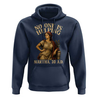 No One is Helping Martha 30 AD Funny Christian Hoodie