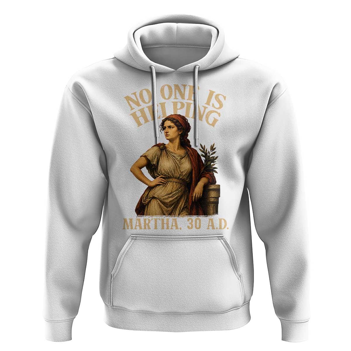 No One is Helping Martha 30 AD Funny Christian Hoodie