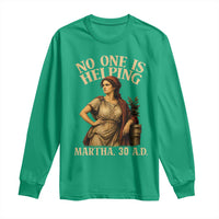 No One is Helping Martha 30 AD Funny Christian Long Sleeve Shirt