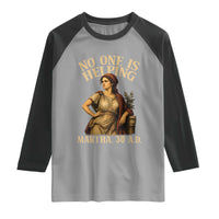 No One is Helping Martha 30 AD Funny Christian Raglan Shirt