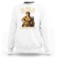 No One is Helping Martha 30 AD Funny Christian Sweatshirt