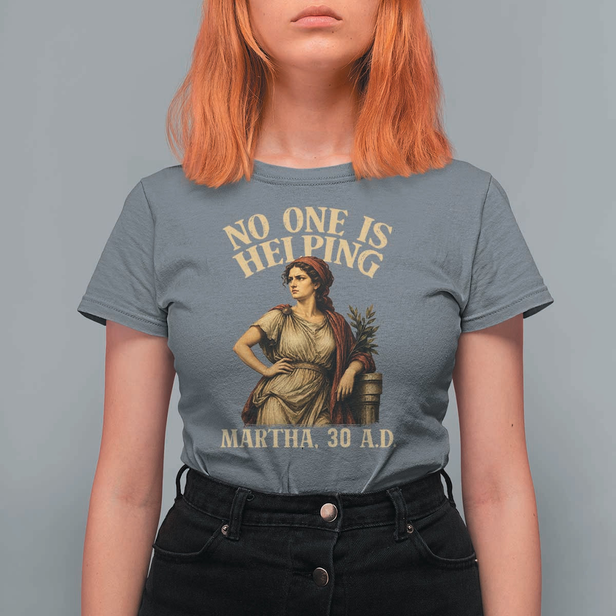 No One is Helping Martha 30 AD Funny Christian T Shirt For Women