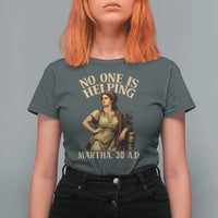 No One is Helping Martha 30 AD Funny Christian T Shirt For Women