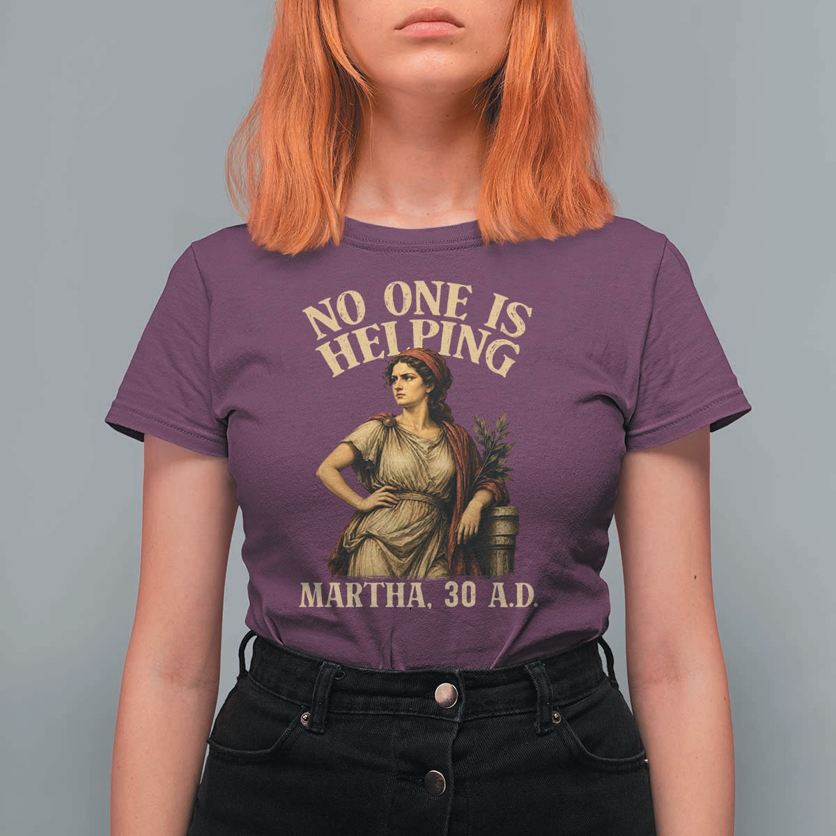 No One is Helping Martha 30 AD Funny Christian T Shirt For Women