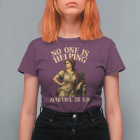 No One is Helping Martha 30 AD Funny Christian T Shirt For Women