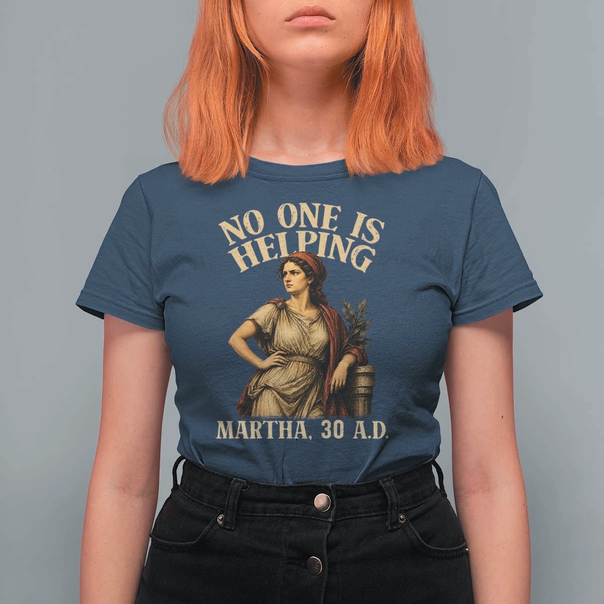 No One is Helping Martha 30 AD Funny Christian T Shirt For Women