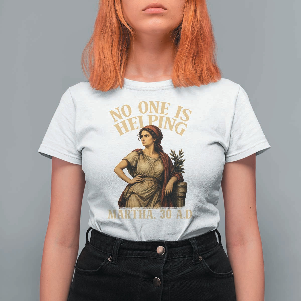 No One is Helping Martha 30 AD Funny Christian T Shirt For Women