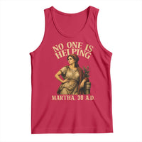No One is Helping Martha 30 AD Funny Christian Tank Top