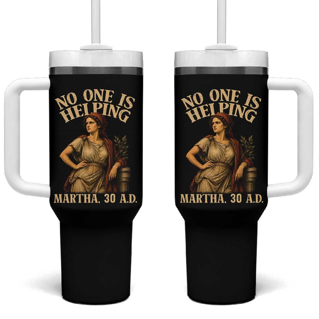 No One is Helping Martha 30 AD Funny Christian Tumbler With Handle