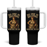 No One is Helping Martha 30 AD Funny Christian Tumbler With Handle