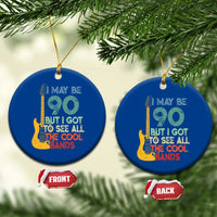 Funny 90th Birthday 80s Rock Lover Ceramic Ornament I May Be 90 But I Got To See All The Cool Bands