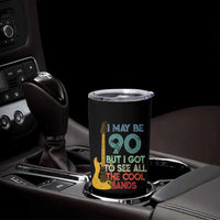Funny 90th Birthday 80s Rock Lover Tumbler Cup I May Be 90 But I Got To See All The Cool Bands