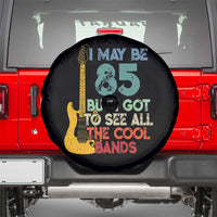 Funny 85th Birthday 80s Rock Lover Spare Tire Cover I May Be 85 But I Got To See All The Cool Bands