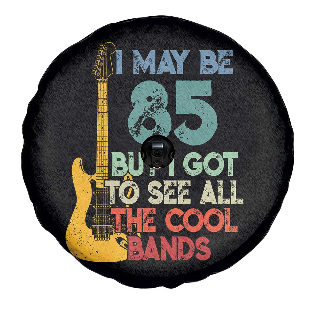 Funny 85th Birthday 80s Rock Lover Spare Tire Cover I May Be 85 But I Got To See All The Cool Bands