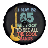 Funny 85th Birthday 80s Rock Lover Spare Tire Cover I May Be 85 But I Got To See All The Cool Bands