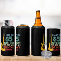 Funny 85th Birthday 80s Rock Lover 4 in 1 Can Cooler Tumbler I May Be 85 But I Got To See All The Cool Bands