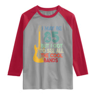 Funny 85th Birthday 80s Rock Lover Raglan Shirt I May Be 85 But I Got To See All The Cool Bands