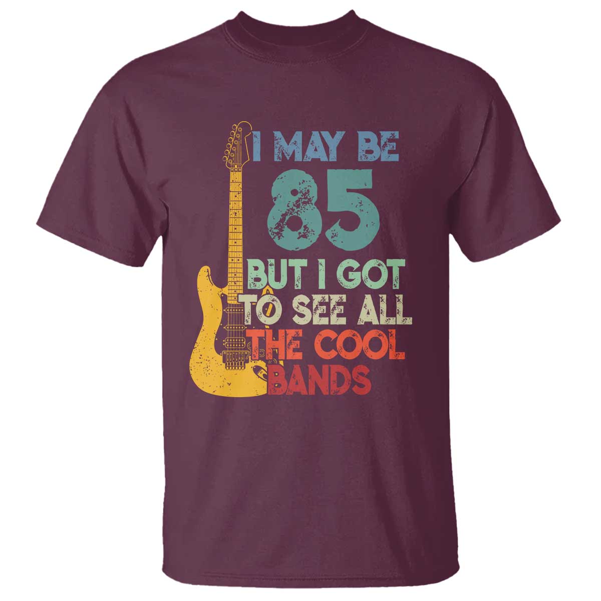 Funny 85th Birthday 80s Rock Lover T Shirt I May Be 85 But I Got To See All The Cool Bands