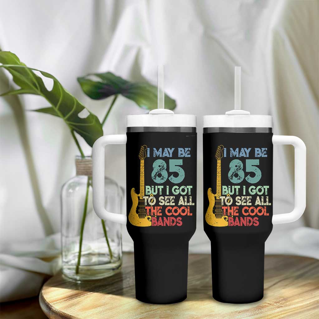 Funny 85th Birthday 80s Rock Lover Tumbler With Handle I May Be 85 But I Got To See All The Cool Bands