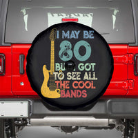 Funny 80th Birthday 80s Rock Lover Spare Tire Cover I May Be 80 But I Got To See All The Cool Bands
