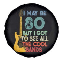 Funny 80th Birthday 80s Rock Lover Spare Tire Cover I May Be 80 But I Got To See All The Cool Bands