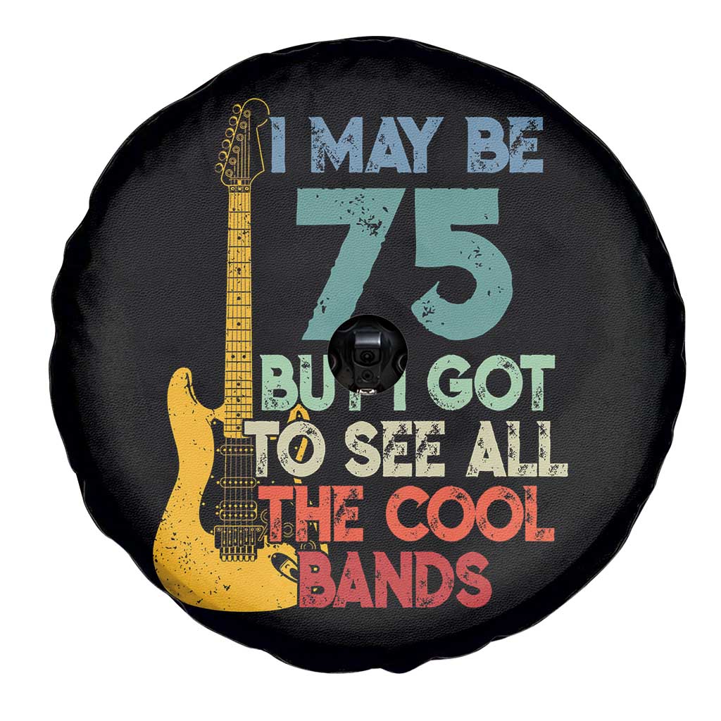 Funny 75th Birthday 80s Rock Lover Spare Tire Cover I May Be 75 But I Got To See All The Cool Bands