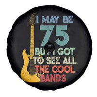 Funny 75th Birthday 80s Rock Lover Spare Tire Cover I May Be 75 But I Got To See All The Cool Bands