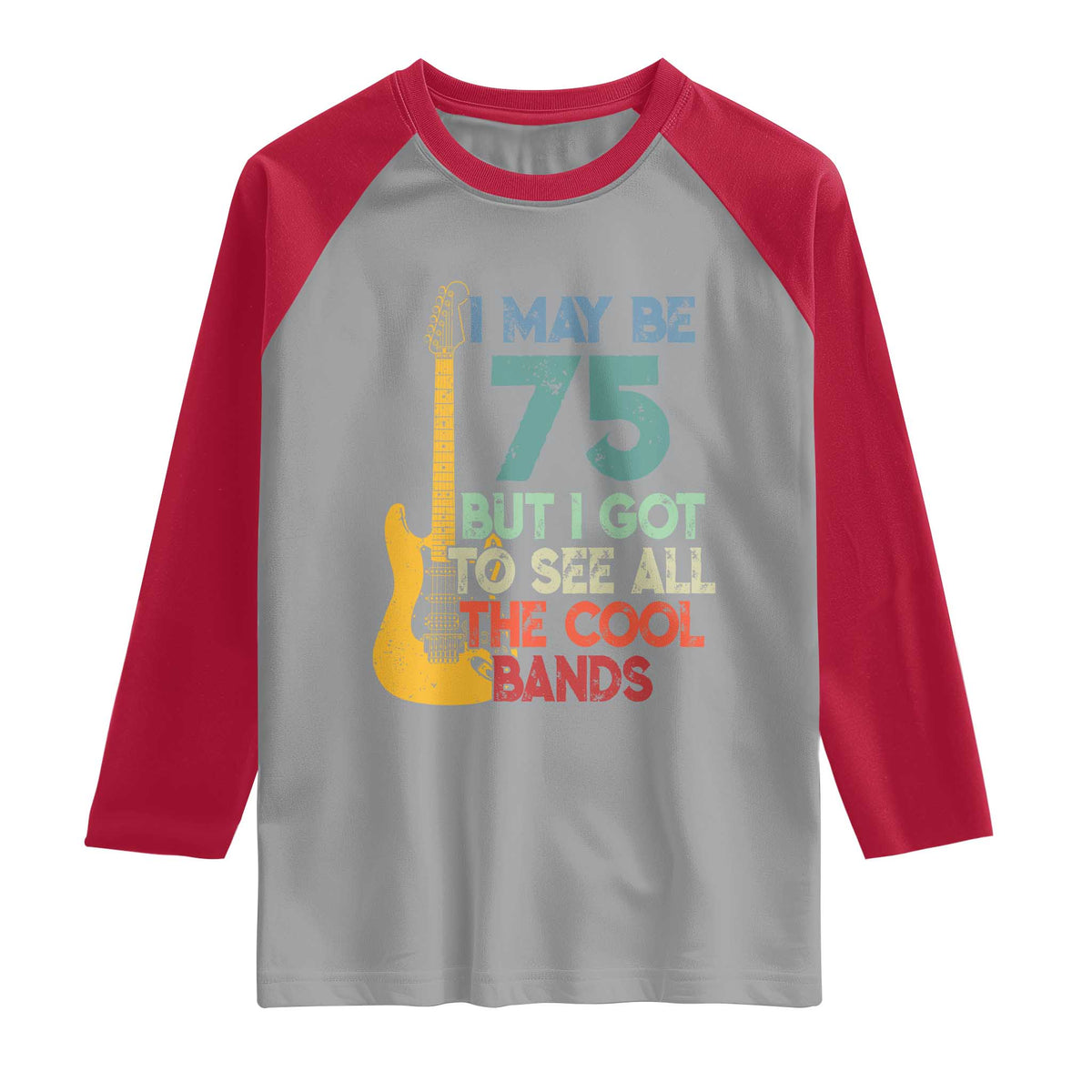 Funny 75th Birthday 80s Rock Lover Raglan Shirt I May Be 75 But I Got To See All The Cool Bands