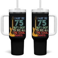 Funny 75th Birthday 80s Rock Lover Tumbler With Handle I May Be 75 But I Got To See All The Cool Bands
