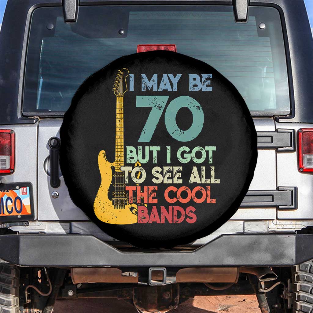 Funny 70th Birthday 80s Rock Lover Spare Tire Cover I May Be 70 But I Got To See All The Cool Bands